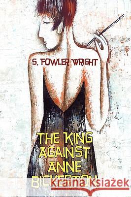 The King Against Anne Bickerton: A Classic Crime Novel Wright, S. Fowler 9781434403148 Borgo Press