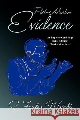 Post-Mortem Evidence: An Inspector Combridge and Mr. Jellipot Classic Crime Novel Wright, S. Fowler 9781434403186 Borgo Press
