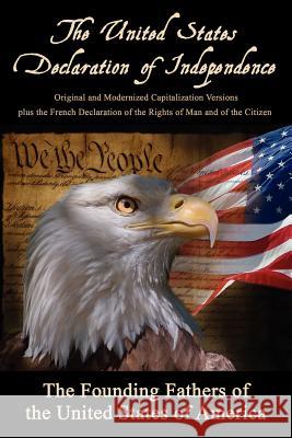 The United States Declaration of Independence: Original and Modernized Capitalization Versions The Founding Fathers                     The Marquis De Lafayette                 Thomas Jefferson 9781434433169