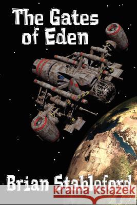 The Gates of Eden: A Science Fiction Novel Stableford, Brian 9781434435729 Borgo Press