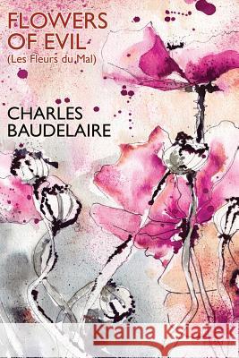 Flowers of Evil (Les Fleurs Du Mal) Charles P. Baudelaire Cyril Scott 9781434441607 WLC