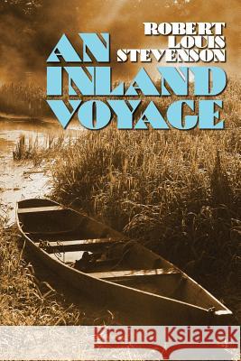 An Inland Voyage Robert Louis Stevenson 9781434441669 Brownstone Books