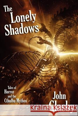 The Lonely Shadows: Tales of Horror and the Cthulhu Mythos Glasby, John 9781434444585