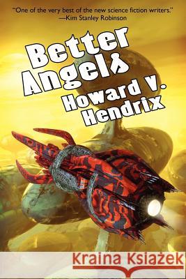 Better Angels: A Science Fiction Novel Hendrix, Howard V. 9781434444967