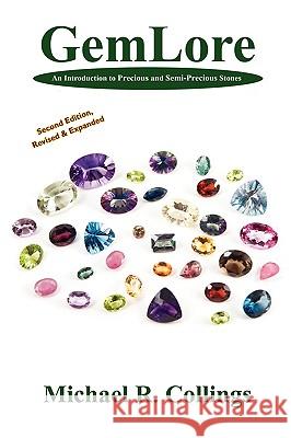 Gemlore: An Introduction to Precious and Semi-Precious Stones [Second Edition] Collings, Michael R. 9781434457028 Borgo Press