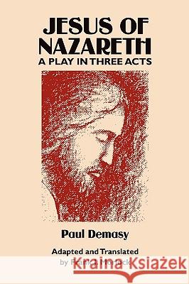 Jesus of Nazareth: A Play in Three Acts Demasy, Paul 9781434457080 Borgo Press