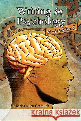 Writing in Psychology: A Guidebook Gramlich, Charles Allen 9781434457127 Borgo Press