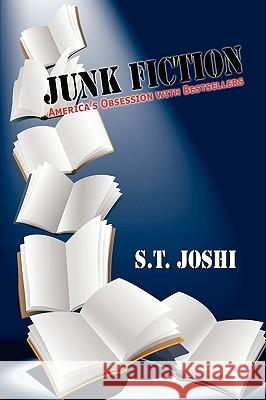 Junk Fiction: America's Obsession with Bestsellers Joshi, S. T. 9781434457134 Borgo Press