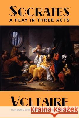 Socrates: A Play in Three Acts Voltaire 9781434457400 Borgo Press