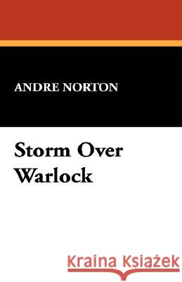 Storm Over Warlock Andre Norton 9781434460172 Borgo Press