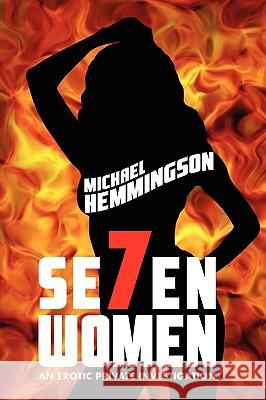 Seven Women: An Erotic Private Investigation Hemmingson, Michael 9781434475640