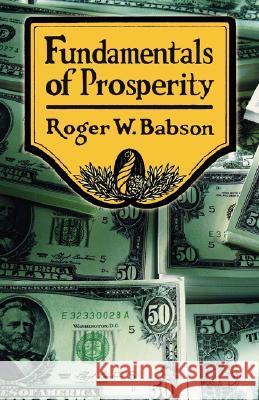 Fundamentals of Prosperity Roger W. Babson 9781434481887