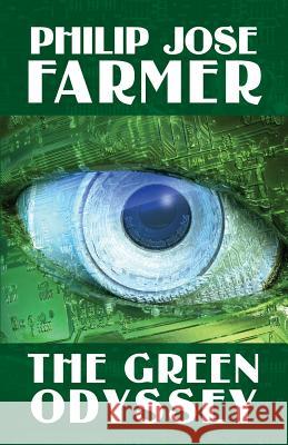 The Green Odyssey Phillip Jose Farmer 9781434484949