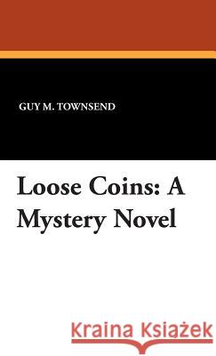 Loose Coins: A Mystery Novel Townsend, Guy M. 9781434492371 Borgo Press