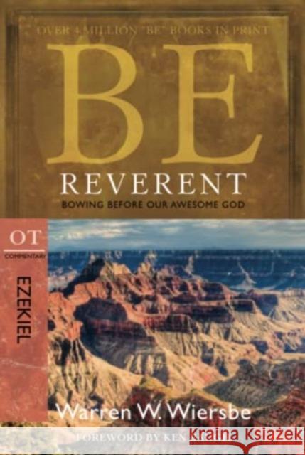 Be Reverent: Bowing Before Our Awesome God: OT Commentary: Ezekiel Warren W. Wiersbe 9781434700506 David C Cook Publishing Company