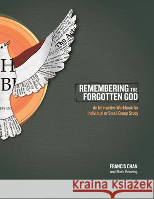 Remembering the Forgotten God Workbook: An Interactive Workbook for Individual and Small Group Study Francis Chan 9781434700889 David C Cook Publishing Company