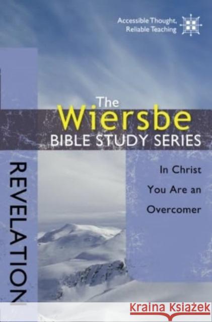 Revelation: In Christ You Are an Overcomer Warren W. Wiersbe 9781434702319 David C. Cook