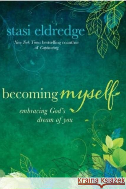 Becoming Myself Stasi Eldredge 9781434708410 David C Cook Publishing Company