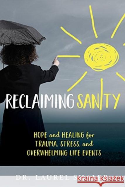 Reclaiming Sanity Laurel Shaler 9781434710420