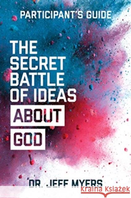 Secret Battle of Ideas Abt God Dr Jeff Myers 9781434711533