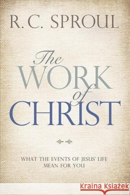 Work of Christ R. C. Sproul 9781434712219 David C Cook Publishing Company