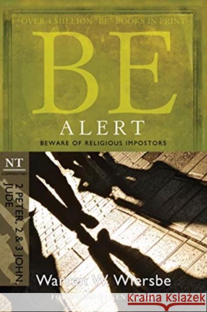 Be Alert ( 2 Peter 2 & 3 John Jude ) Warren W. Wiersbe 9781434765048 David C Cook Publishing Company