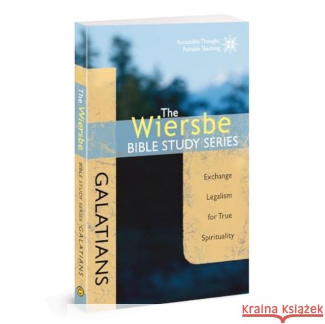Galations: Exchange Legalism for True Spirituality Warren Wiersbe 9781434765093