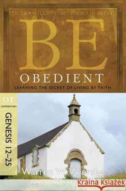 Be Obedient ( Genesis 12- 24 ) Warren W. Wiersbe 9781434766328 David C. Cook