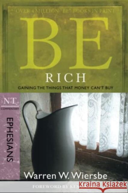 Be Rich - Ephesians: Gaining the Things That Money Can't Buy Warren W. Wiersbe 9781434767325 David C Cook Publishing Company