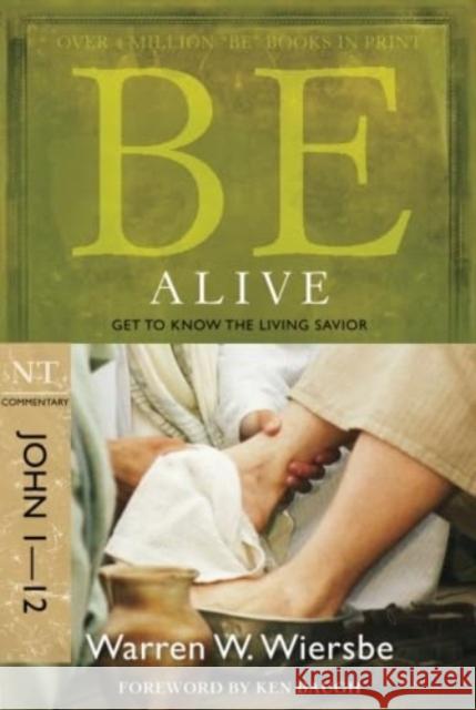 Be Alive - John 1- 12 Warren W. Wiersbe 9781434767363 David C Cook Publishing Company