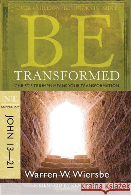 Be Transformed - John 13- 21 Warren W. Wiersbe 9781434767387 David C Cook Publishing Company