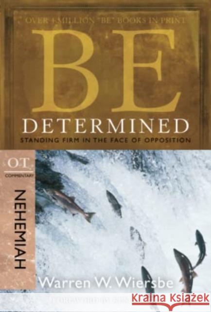 Be Determined ( Nehemiah ) Dr Warren W Wiersbe 9781434767455 David C Cook Publishing Company