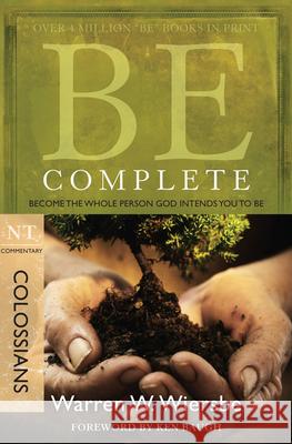Be Complete (Colossians): Become the Whole Person God Intends You to Be Warren W. Wiersbe 9781434767806 Not Avail