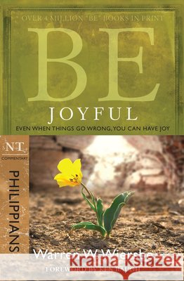 Be Joyful - Philippians: Even When Things Go Wrong, You Can Have Joy Warren W. Wiersbe 9781434768469 Not Avail
