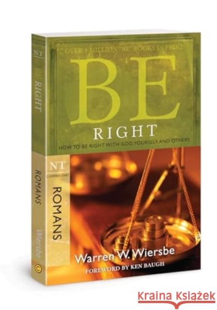 Be Right - Romans: How to Be Right with God, Yourself, and Others Warren W. Wiersbe 9781434768476 David C. Cook