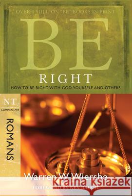 Be Right - Romans: How to be Right with God, Yourself,and Others Warren Wiersbe 9781434768476 David C. Cook