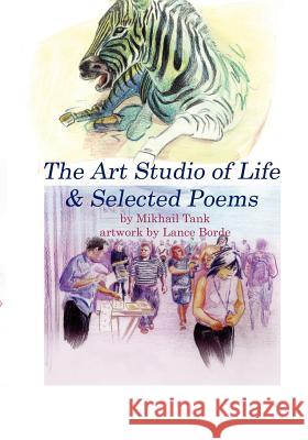 The Art Studio Of Life & Selected Poems Tank, Mikhail 9781434800077 Createspace