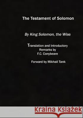 The Testament of Solomon: (original Version) King Solomon F. C. Conybeare Mikhail Tank 9781434802712 Createspace