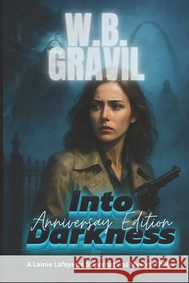 Into Darkness W. B. Gravil 9781434808561 Createspace