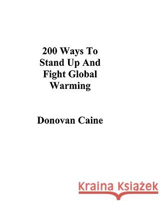 200 Ways To Stand Up And Fight Global Warming Caine, Donovan 9781434810304