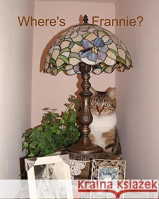 Where's Frannie?: The Life And Tales Of Frannie Bananie Nelson, Richard Owen 9781434817112