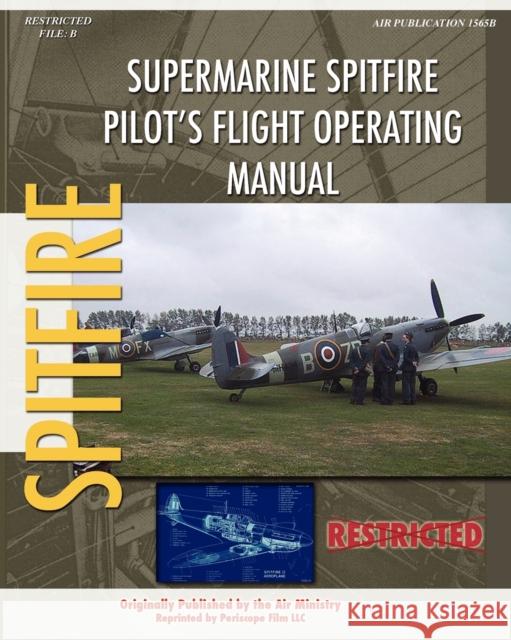 Supermarine Spitfire Pilot's Flight Operating Manual Air Ministry 9781434818843 Periscope Film LLC