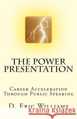 The Power Presentation D. Eric Williams 9781434818980 Createspace