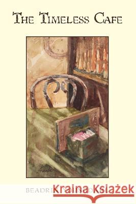 The Timeless Cafe Beadrin Youngdahl Bob Straube 9781434819246 Createspace