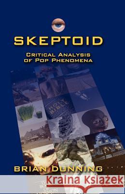 Skeptoid: Critical Analysis Of Pop Phenomena Dunning, Brian 9781434821669