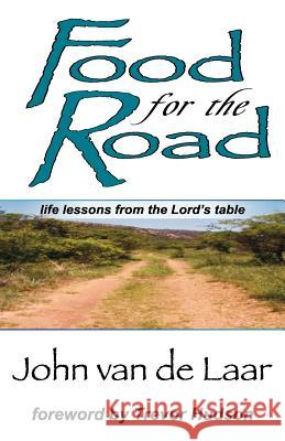 Food for the Road: Life Lessons From The Lord's Table Van De Laar, John 9781434822994