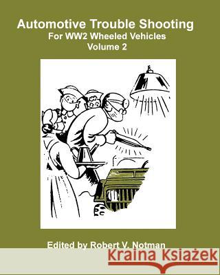 Automotive Trouble Shooting For WW2 Wheeled Vehicles Notman, Robert 9781434825322 Createspace