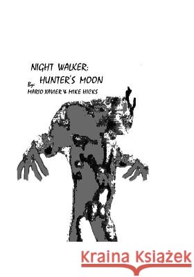 Night Walker: Hunter's Moon Mike Hicks Mario Xavier 9781434825599