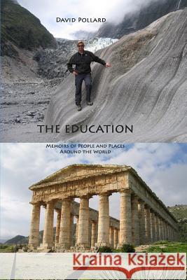 The Education: Memoirs of People and Places Around the World David Pollard 9781434833228