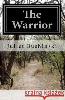 The Warrior: Who Were You Before? Juliet Bushinski 9781434833877 Createspace